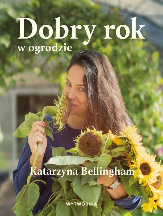 Katarzyna Bellingham. Dobry rok w ogrodzie